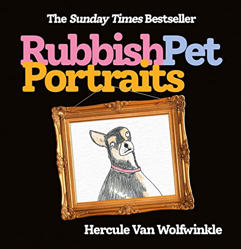 Rubbish Pet Portraits: THE SUNDAY TIMES BESTSELLER