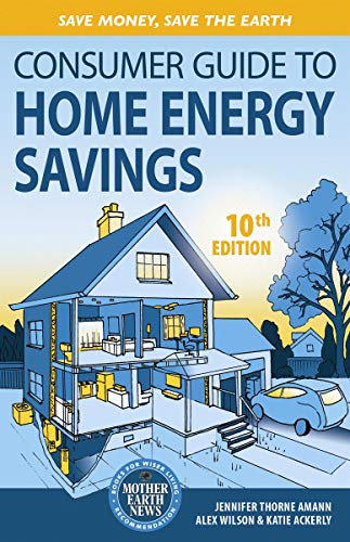Consumer Guide to Home Energy Savings-10th Edition: Save Money, Save the Earth