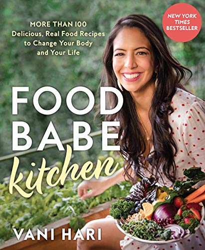 Food Babe Kitchen: More than 100 Delicious, Real Food Recipes to Change Your Body and Your Life: THE NEW YORK TIMES BESTSELLER
