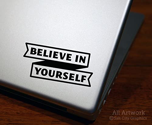 Believe in Yourself Laptop Decal - Notebook Sticker - You Can Do It, You Got This, Go Get It (4 inches Wide, Black)