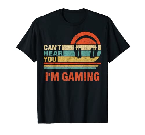 Funny Gamer Headset I Can't Hear You I'm Gaming Gift T-Shirt