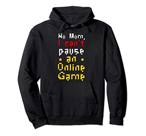 No Mom I Can't Pause An Online Game Funny Gaming Gamer 2021 Pullover Hoodie